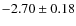 $-2.70 \pm 0.18$