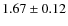$1.67 \pm 0.12$