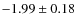 $-1.99 \pm 0.18$