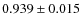 $0.939 \pm 0.015$