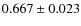 $0.667 \pm 0.023$
