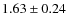 $1.63 \pm 0.24$
