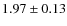 $1.97 \pm 0.13$