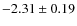 $-2.31 \pm 0.19$