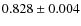 $0.828 \pm 0.004$