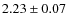 $2.23 \pm 0.07$
