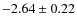 $-2.64 \pm 0.22$
