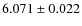 $ 6.071 \pm 0.022$