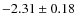 $-2.31 \pm 0.18$