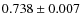 $0.738 \pm 0.007$