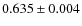 $ 0.635 \pm 0.004$