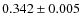 $ 0.342 \pm 0.005$