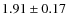 $1.91 \pm 0.17$