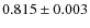 $0.815 \pm 0.003$