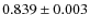 $0.839 \pm 0.003$