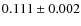$ 0.111 \pm 0.002$