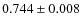 $0.744 \pm 0.008$