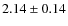 $2.14 \pm 0.14$