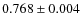 $0.768 \pm 0.004$