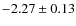 $-2.27 \pm 0.13$
