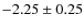 $-2.25 \pm 0.25$