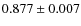 $ 0.877 \pm 0.007$