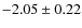 $-2.05 \pm 0.22$