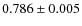 $ 0.786 \pm 0.005$