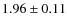 $1.96 \pm 0.11$