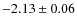 $-2.13 \pm 0.06$