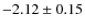 $-2.12 \pm 0.15$
