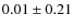 $0.01 \pm 0.21$