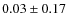 $0.03 \pm 0.17$
