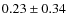 $0.23 \pm 0.34$