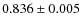 $0.836 \pm 0.005$