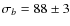 $\sigma_b=88\pm3$