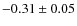 $-0.31 \pm 0.05$
