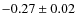 $-0.27 \pm 0.02$