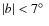 $\vert b\vert<7\hbox{$^\circ$ }$