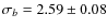 $\sigma_{b}=2.59\pm0.08$
