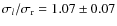$ \sigma_{l} / \sigma_{\rm r} = 1.07 \pm 0.07$