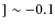 $]\sim-0.1$