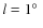 $l=1\hbox{$^\circ$ }$