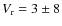 $V_{\rm r} = 3 \pm 8$