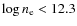 $\log n_{{\rm e}} < 12.3$