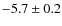 $ -5.7 \pm 0.2 $