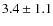 $ 3.4 \pm 1.1 $