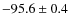 $ -95.6 \pm 0.4 $