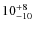 $\rm 10^{+8}_{-10}$
