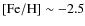 $[{\rm Fe}/{\rm H}]\sim -2.5$